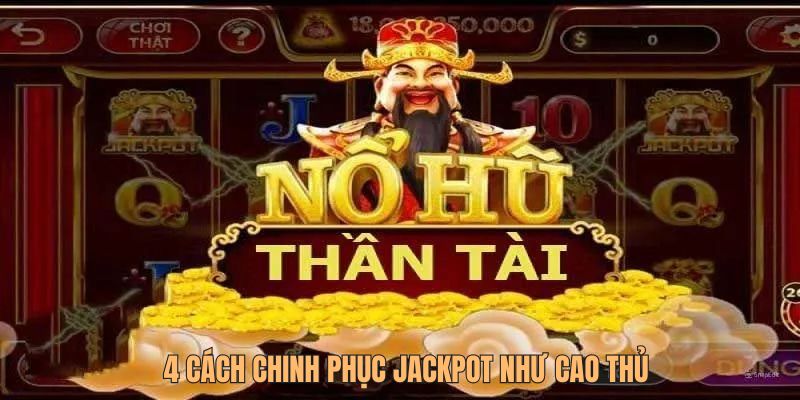 4 cách chinh phục jackpot như cao thủ