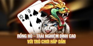 Tìm hiểu sơ lược về game Rồng Hổ VZ99