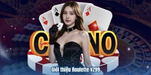 Đôi nét cần biết về roulette VZ99