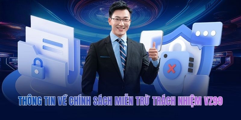 Thông tin về chính sách miễn trừ trách nhiệm VZ99