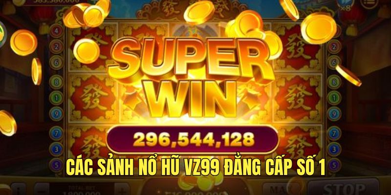 Cách sảnh game slot đỉnh cao tại VZ99