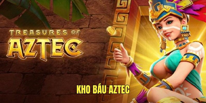 Trải nghiệm kho báu Aztec hấp dẫn tại slot game