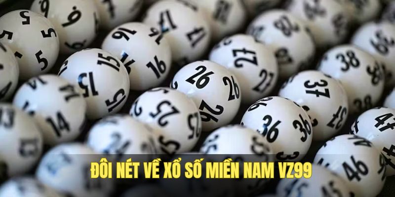Tìm hiểu về xổ số miền Nam VZ99